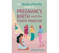 Aimee Grant The Autism-Friendly Guide to Pregna (Tascabile) (PRESALE 21/10/2025)