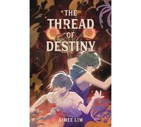 Aimee Lim The Thread of Destiny (Copertina rigida) (PRESALE 18/08/2025)