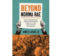 Aimee Loiselle Beyond Norma Rae (Tascabile) Gender and American Culture