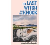 Aimée MacDonald The Last Witch on the Kn (Copertina rigida) (PRESALE 12/03/2026)