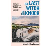 Aimée MacDonald The Last Witch on the Knock (Copertina rigida)