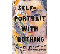 Aimee Pokwatka Self-Portrait with Nothing (Tascabile)