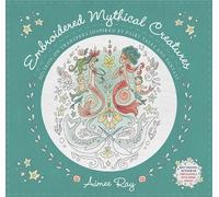 Aimee Ray Embroidered Mythical Creatures (Tascabile)