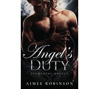 Aimee Robinson Angel's Duty (Tascabile) Elemental Angels