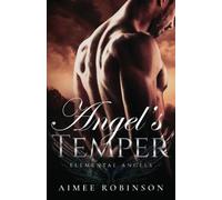 Aimee Robinson Angel's Temper (Tascabile) Elemental Angels