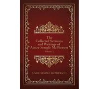 Aimee Semple Mc The Collected Sermons and Writings of Aimee Semple M (Tascabile)