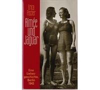 Aimee und Jaguar. Eine Liebesgeschichte, Berlin 1943.