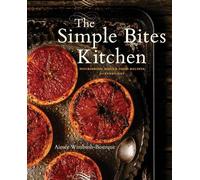 Aimee Wimbush-Bourque The Simple Bites Kitchen (Tascabile)