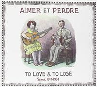 Aimer Et Perdre - To Love To Lose Songs, 1917-1934