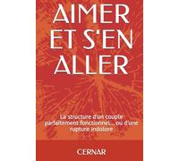 AIMER ET S'EN ALLER: La formule d'un couple viable... ou d'une rupture indolore