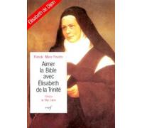 Aimer la Bible avec Élisabeth de la Trinité