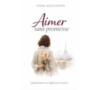 Aimer sans promesse: Et si l’amour le plus vrai était celui qui ne promet rien… mais ne ment jamais ?