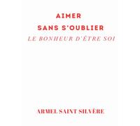 Aimer sans s'oublier le bonheur d'être soi.