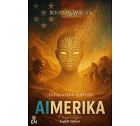 AImerika: A philosophical techno-thriller about artificial intelligence, freedom, and the battle for the future of humanity. Cream Paper