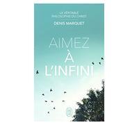 Aimez à l'infini: La véritable philosophie du Christ
