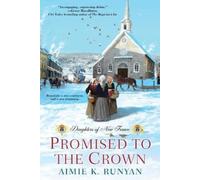 Aimie K. Runyan Promised to the Crown (Tascabile) Daughters of New France
