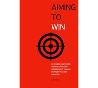 Aiming to Win: An Evidence-Informed Approach for Law Enforcement Training in Target-Focused Shooting