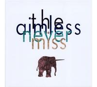 Aimless Never Miss - Aimless Never Miss
