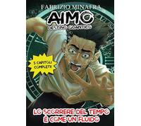 Aimo destino quantico. Lo scorrere del tempo è come un fluido (Vol. 1)