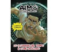 Aimo destino quantico. Lo scorrere del tempo è come un fluido (Vol. 1)