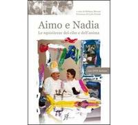 Aimo e Nadia. Le squisitezze del cibo e dell'anima. Con DVD