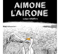 Aimone l'airone - [D Editore]