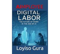 AIMPLOYEE: Digital Labor: The Future of Work in the Age of AI