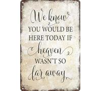 AimQurt Cartello commemorativo per matrimonio, con scritta in lingua inglese "We Know You would be here today if Heaven Wasn't So Far Away Wedding Memorial Table Metal Tin Sign with Rustic Wedding