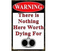 AimQurt Divertente cartello in metallo con scritta in inglese "No Trespassing", "Nothing Here Worth Dying for", cartello per cortile, garage, fattoria, giardino, decorazione da parete, targa per