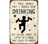 AimQurt Targa in metallo con scritta "I Told Myself That I Should Stop Drinking But I'm Not About To Listen to a Drunk", divertente e divertente, decorazione da parete per bar, club, pub, soggiorno
