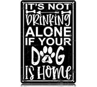 AimQurt Targa in metallo con scritta in inglese "It's Not Drinking Alone If Your Dog is Home" (lingua italiana non garantita), divertente, vintage, decorazione artistica da parete, poster in ferro per