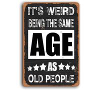 AimQurt Targa in metallo divertente con scritta in lingua inglese "It's Weird Being The Same Age As Old People", divertente targa vintage umoristica per garage, decorazione per la grotta dell'uomo