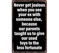 AimQurt Targa vintage sarcastica in metallo con scritta "Never Get Jealous When You See Your Ex With Someone Elsee", decorazione da parete per casa, garage, ristorante, bar, club, soggiorno, 14 x 20