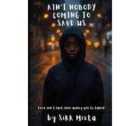 Ain’t Nobody Coming to Save Us