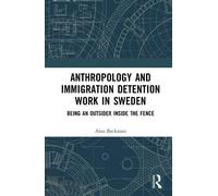 Aina Backman Anthropology and Immigration Detention Work in S (Copertina rigida)