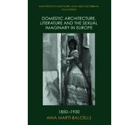 Aina Marti Domestic Architecture, Literature and the Sexual I (Copertina rigida)
