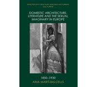 Aina Martí-Balc Domestic Architecture, Literature and the Sexual Ima (Tascabile)