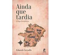 Ainda Que Tardia: A Saga Inconfidente