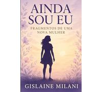 Ainda Sou Eu: Fragmentos de uma nova mulher