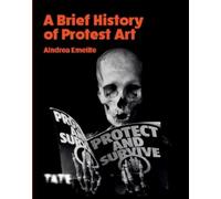 Aindrea Emelife A Brief History of Protest Art (Tascabile) Brief Histories