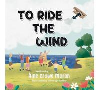Aine Crowe Moran To Ride the Wind (Copertina rigida)