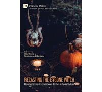 Aine Norris Recasting the Bygone Witch: Representations of Less (Digital online)
