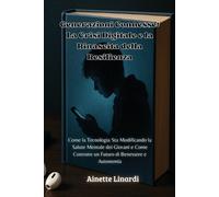 Generazioni Connesse: La Crisi Digitale e la Rinascita della Resilienza : Come la Tecnologia Sta Modificando la Salute Mentale dei Giovani e Come Costruire un Futuro di Benessere e Autonomia