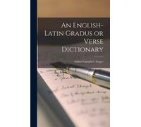 Ainger Arthur Campb An English-Latin Gradus or Verse Diction (Copertina rigida)