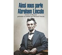 Ainsi nous parle Abraham Lincoln: Lettres et discours