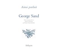 Ainsi parlait George Sand: Dits et maximes de vie