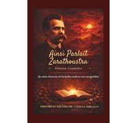 Ainsi Parlait Zarathoustra - Édition Complète: Un cahier d'exercices de traduction moderne avec manifestation