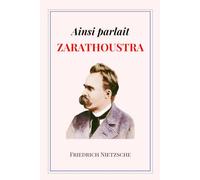 Ainsi parlait Zarathoustra: édition intégrale