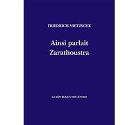 Ainsi parlait Zarathoustra: Un livre pour tous et pour personne