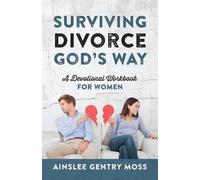 Ainslee Gentry Moss Surviving Divorce God's Way (Tascabile)